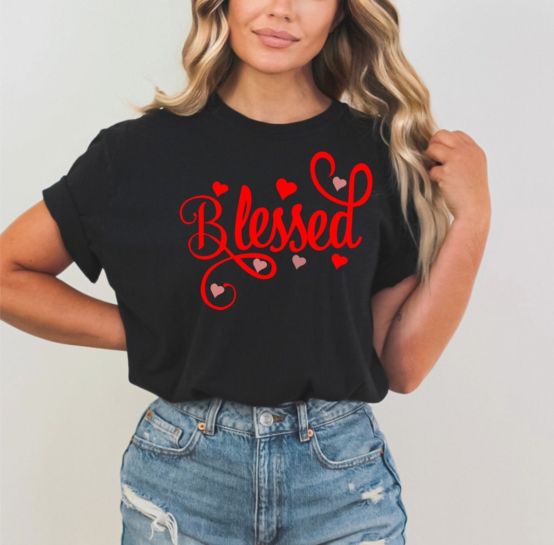 I Am Blessed Shirt, Valentine Hearts Top, Sweet Valentines Day Tee ...