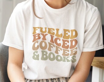 Fueled by Iced Coffee and Books, Bookish Tee, Coffee Lover, Teacher Gifts, Book Lovers Shirt, Cozy Shirt, Student Tshirt