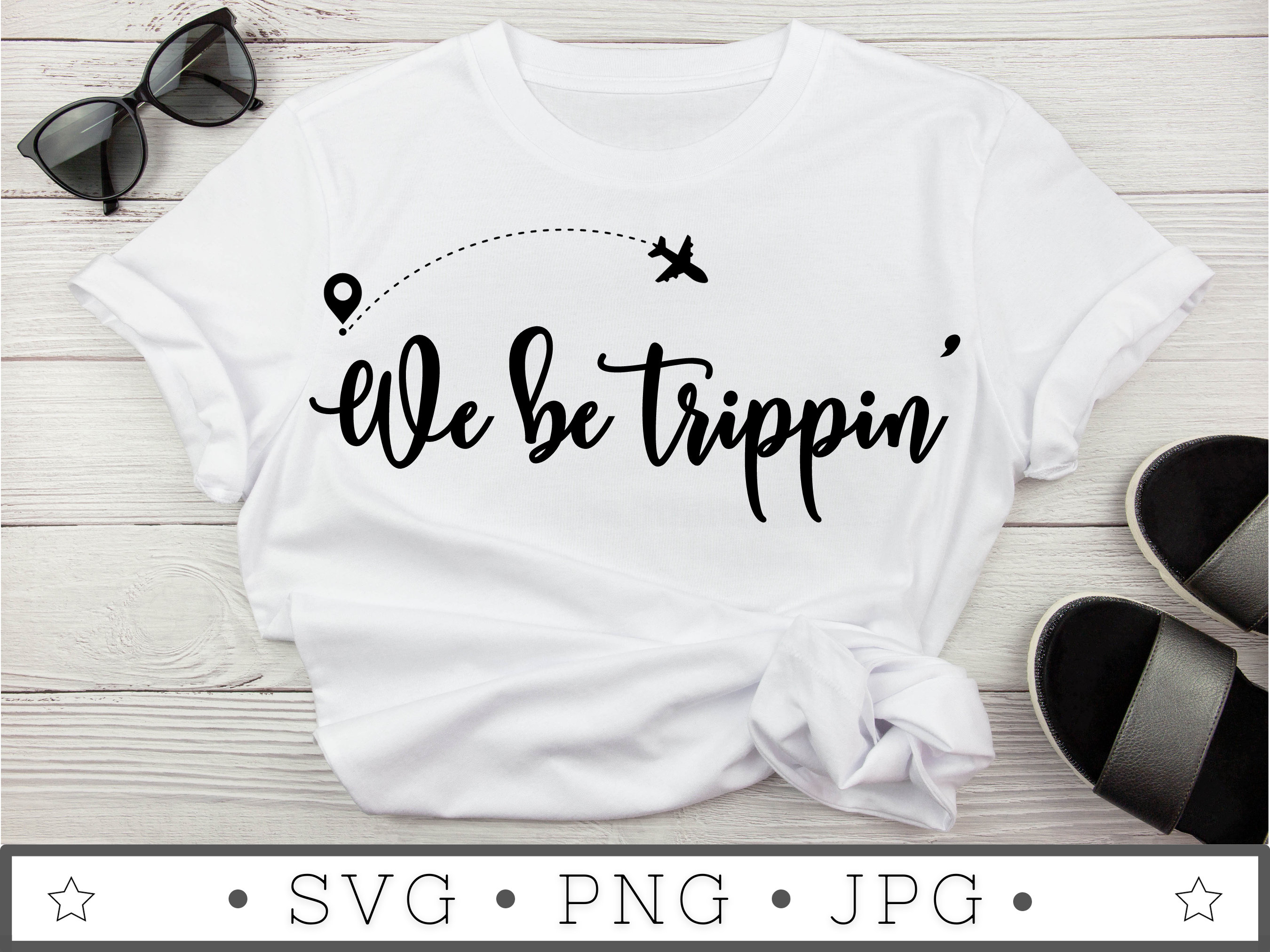 We Be Trippin' SVG INSTANT DOWNLOAD Vacation Svg File Silhouette Cut