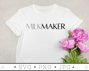 Milk Maker SVG | INSTANT DOWNLOAD | Breastfeeding Mama Svg | Funny Mama Svg | Silhouette Cut Files | Nursing Png | Cricut Files