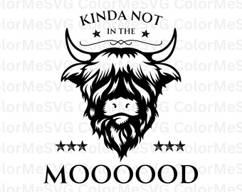 Not In The Mood SVG | INSTANT DOWNLOAD | Highland Cow Svg File | Silhouette Cut Files | Highland Cow Svg | Cow Cricut | Cow Svg