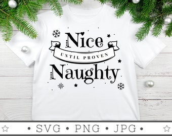 Nice Until Proven Naughty SVG | INSTANT DOWNLOAD | Christmas Svg File | Silhouette Cut Files | Christmas Vibes Svg| Christmas Cricut |Winter