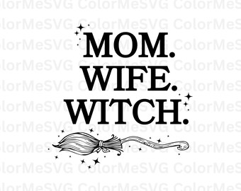 Mom Wife Witch SVG | INSTANT DOWNLOAD | Halloween Svg File | Silhouette Cut Files | Spooky Vibes Svg | Halloween Cricut | Fall Svg