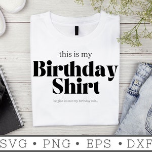 My Birthday Shirt SVG | INSTANT DOWNLOAD | Birthday Svg | Diy Birthday Gift | Silhouette Files | Tumbler Sublimation File | Cricut File