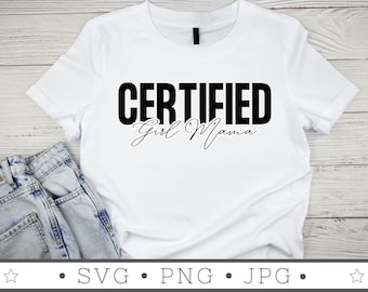 Certified Girl Mama SVG | INSTANT DOWNLOAD | Girl Mom Svg | Diy Mothers Day Gift | Silhouette Files | Tumbler Sublimation File | Cricut File