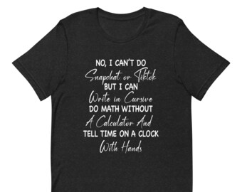 No I Can't Do But I Can Write T-Shirt Funny Saying Sacrastice T-Shirt Gift For Her Birthday Gift Gift For Him Funny Saying TShirt