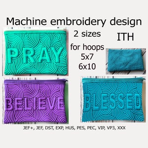 May include: Machine embroidery design for a zippered pouch with the words "PRAY", "BELIEVE", and "BLESSED" in a teal, purple, and blue color scheme. The design is available in two sizes for 5x7 and 6x10 hoops. The design is in the In-the-hoop (ITH) format.