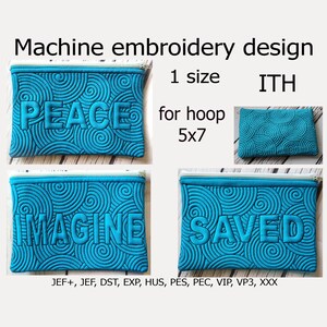 May include: Four turquoise zippered pouches with a swirling pattern and the words "PEACE", "IMAGINE", "SAVED", and "ITH" embroidered on them. The pouches are for a 5x7 hoop.