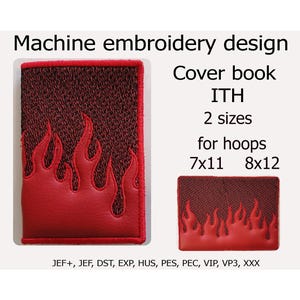 Peut inclure: Motif de broderie machine pour une couverture de livre. Le motif présente un motif de flamme rouge sur un fond texturé. Le texte indique que le motif est disponible en deux tailles pour des cerceaux de 7x11 et 8x12.
