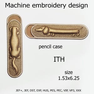 May include: Gold-colored machine embroidery design of a dachshund dog on a pencil case. The design is 1.53 x 6.25 inches. The text "Machine embroidery design", "pencil case", "ITH", and "size" are also visible.