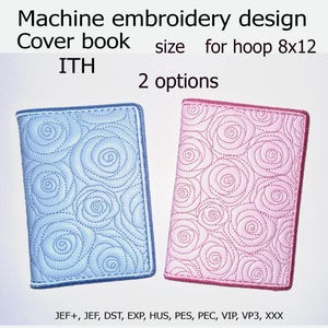 Puede incluir: Diseño de bordado a máquina para cubierta de libro, ITH, tamaño para bastidor 8x12, 2 opciones. Dos cubiertas rectangulares, una azul claro y otra rosa, ambas con un patrón de rosas cosidas. Formatos de archivo: JEF+, JEF, DST, EXP, HUS, PES, PEC, VIP, VP3, XXX.