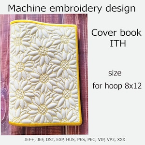Puede incluir: Un diseño de bordado a máquina para una cubierta de libro con un patrón repetitivo de girasoles en hilo blanco y amarillo. El texto dice: Machine embroidery design, Cover book ITH, size for hoop 8x12, JEF+, JEF, DST, EXP, HUS, PES, PEC, VIP, VP3, XXX.