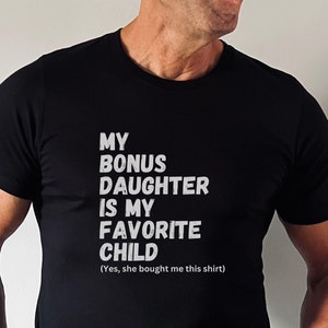 Bonus Dad Fathers Day Shirt, Step Dad Gift for Fathers Day, Bonus Dad Gift from Bonus Daughter, Unique Stepped Up Dad Shirt, From Wife