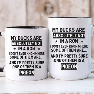 Funny Animal Mug, Mug Funny Saying, Ducks in a Row Coffee Mug, Funny Dad Saying Coffee Cup, Funny Mug for Mom, Funny Saying Coffee Cup