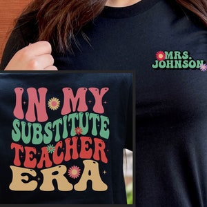 Substitute Teacher Shirt Personalized, Custom Sub T-shirt, Back to School, Substitute Teacher Gift, Sub Teacher Appreciation Gift