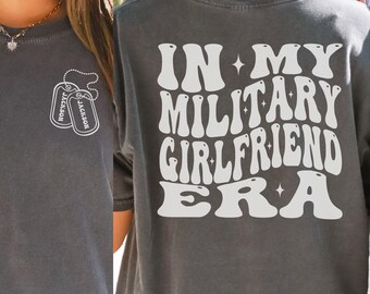 In My Military Girlfriend Era Shirt, Soldier GF Comfort Colors, Soldiers Girlfriend Gift, Airman Girlfriend Long Sleeve, Sailors GF Shirt