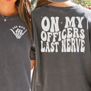 Police Wife Shirt, Police Officer Wife Comfort Colors Tshirt, Gift for wife, LEO Wife Shirt, Fiancée Tee, Cop Wife On My Officers Last Nerve