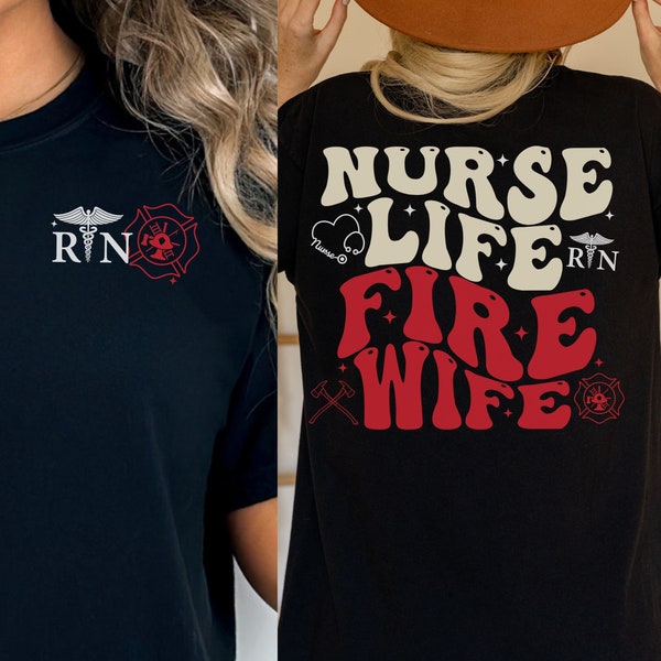 Firefighter Wife Shirt, Comfort Colors Nurse Life T-shirt, Gift for Nurse Fire Wife, Fireman Wife RN Tee, Future Nurse Fire Wife Shirt