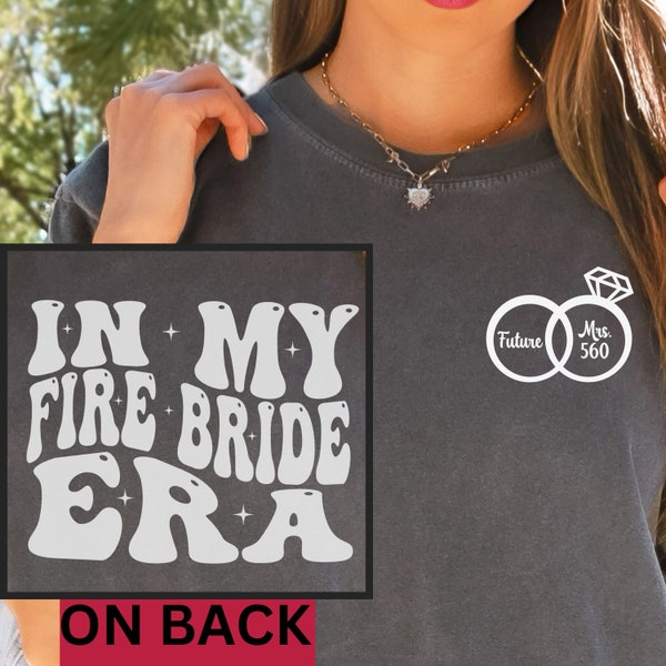 Firefighter Bride Shirt Personalized, In my Fire Bride Era Comfort Colors Tee, Bride Shirt for Firefighter Fiancee, Gift for Fireman Fiance