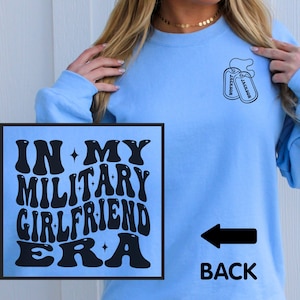In My Military Girlfriend Era Shirt, Soldier GF Crewneck, Soldiers Girlfriend Gift, Airman Girlfriend Long Sleeve, Sailors Girlfriend Hoodie