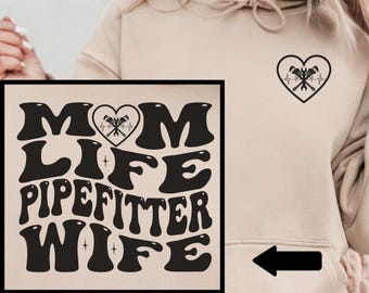 Pipefitter Wife Shirt, Plumbers Wife Sweatshirt, Mom Life Pipefitters Wife Gift, Pipefitter Fiancée Long Sleeve Tee, Pipeline Wife Hoodie
