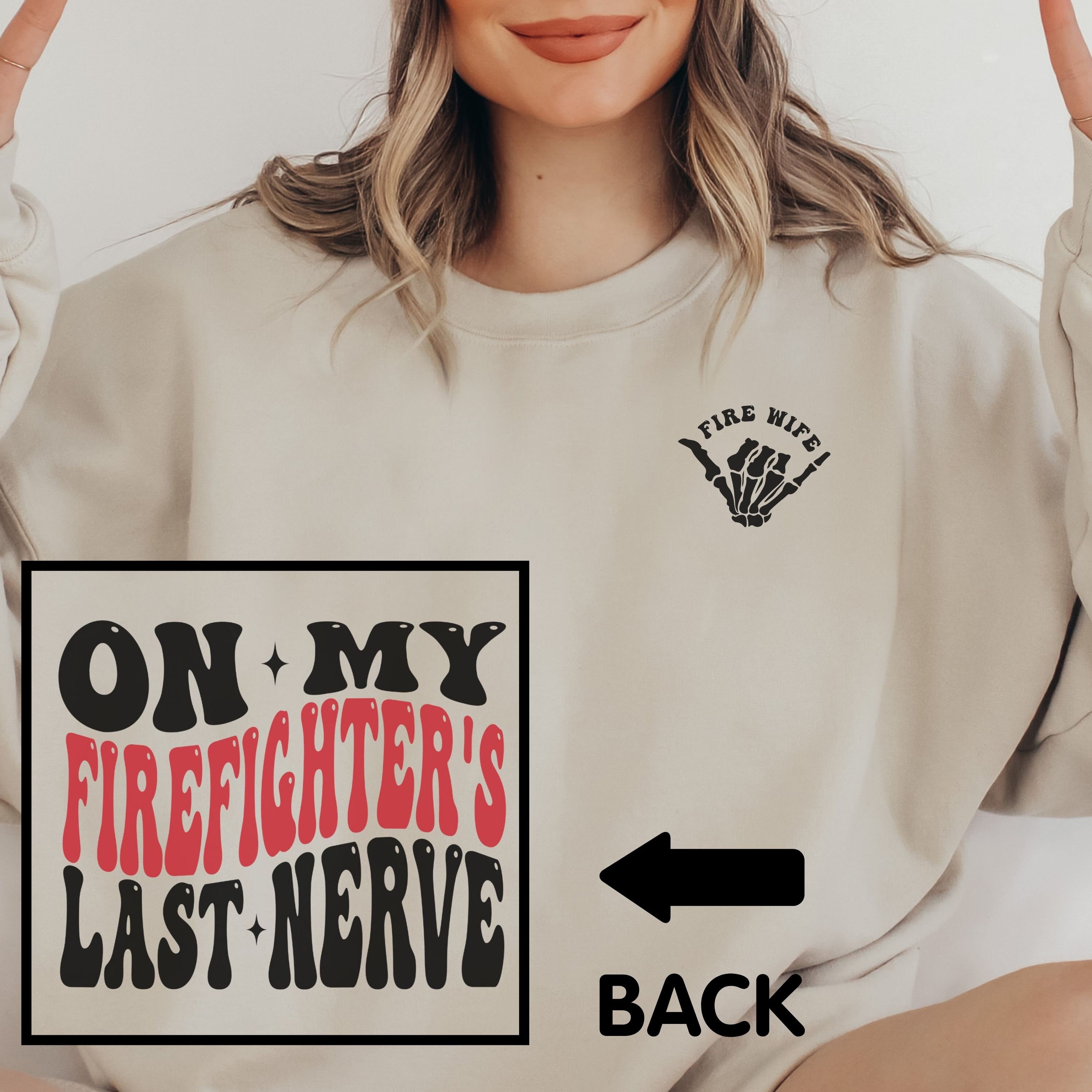 Firefighter Wife Sweatshirt, on My Firefighters Last Nerve Fire 