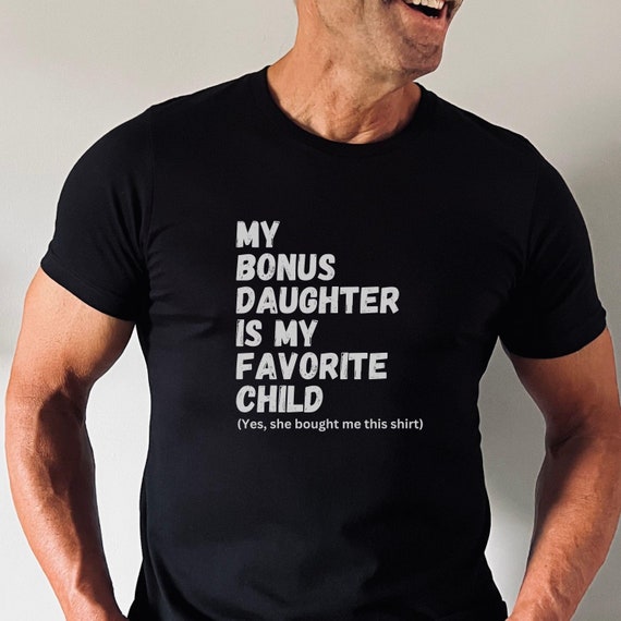 Bonus Dad Fathers Day Shirt, Step Dad Gift for Fathers Day, Bonus Dad Gift from Bonus Daughter, Unique Stepped Up Dad Shirt, From Wife
