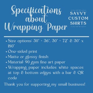 May include: Blue graphic with text about wrapping paper specifications. Includes size options of 30" x 36", 30" x 72", and 30" x 180". Features one-sided print, matte or glossy finish, and 90 gsm fine art paper. Includes white spaces with a bar and QR code.