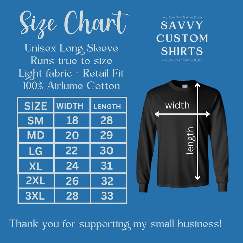 May include: Size chart for unisex long sleeve shirts made of 100% Airlume cotton. The chart shows the width and length measurements in inches for sizes small to 3XL. The text "Savvy Custom Shirts" is at the top of the chart.
