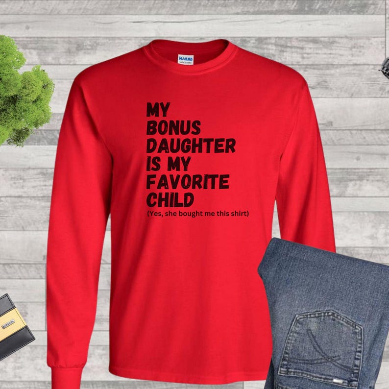 Bonus Dad Fathers Day Shirt, Step Dad Gift for Fathers Day, Bonus Dad Gift from Bonus Daughter, Unique Stepped Up Dad Shirt, From Wife
