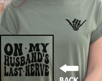 On My Husbands Last Nerve Shirt, Gift for Wife Last Nevre Sweatshirt, Funny Wife Hoodie, Wife Sweatshirt Funny, Anniversary Gift for Her