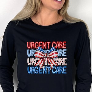 Urgent Care Shirts 4th of July, Memorial Day Urgent Care Sweatshirt, Labor Day Urgent Care Nurse Long Sleeve Tee, Urgent Care NP Shirt