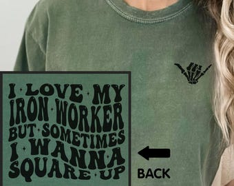 Iron Worker Wife Shirt, Ironworker Fiancee Comfort Colors Shirt, Gift for Iron Worker Wife, Iron Worker Girlfriend Long Sleeve Tee