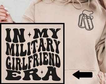In My Military Girlfriend Era Shirt, Soldier GF Crewneck, Soldiers Girlfriend Gift, Airman Girlfriend Long Sleeve, Sailors Girlfriend Hoodie