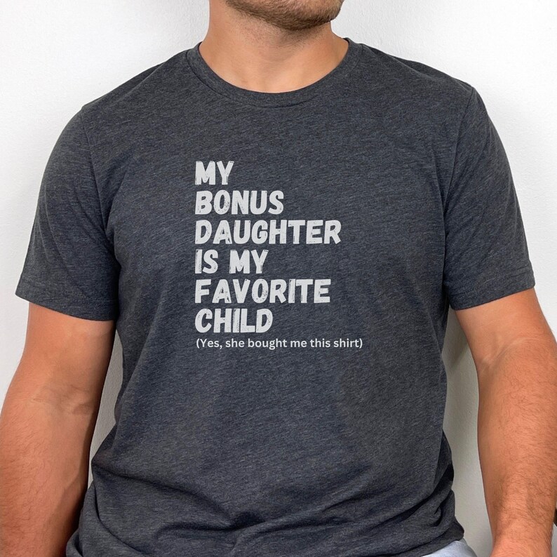 Bonus Dad Fathers Day Shirt, Step Dad Gift for Fathers Day, Bonus Dad Gift from Bonus Daughter, Unique Stepped Up Dad Shirt, From Wife