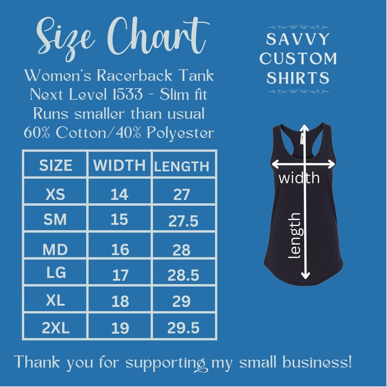 May include: Size chart for a racerback tank top. The chart shows the size, width in inches, and length in inches. The tank top is made of 60% cotton and 40% polyester. The text "Savvy Custom Shirts" is at the top of the chart.