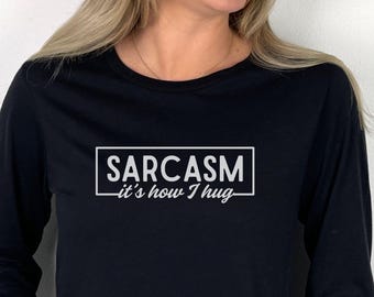 Funny Sarcasm Sweatshirt, I Speak Fluent Sarcasm T-shirt, Sarcastic Sweatshirt, Funny Sarcastic Hoodie, Sarcastic Saying Long Sleeve Tee