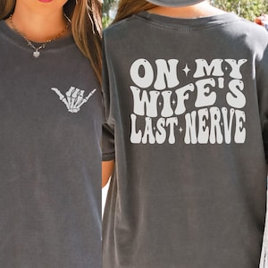 On My Wifes Last Nerve Shirt, Lesbian Wife Comfort Colors Tshirt, Gift for wife, Husband Shirt, Funny Fiancée Tee, Gay Couple Shirt