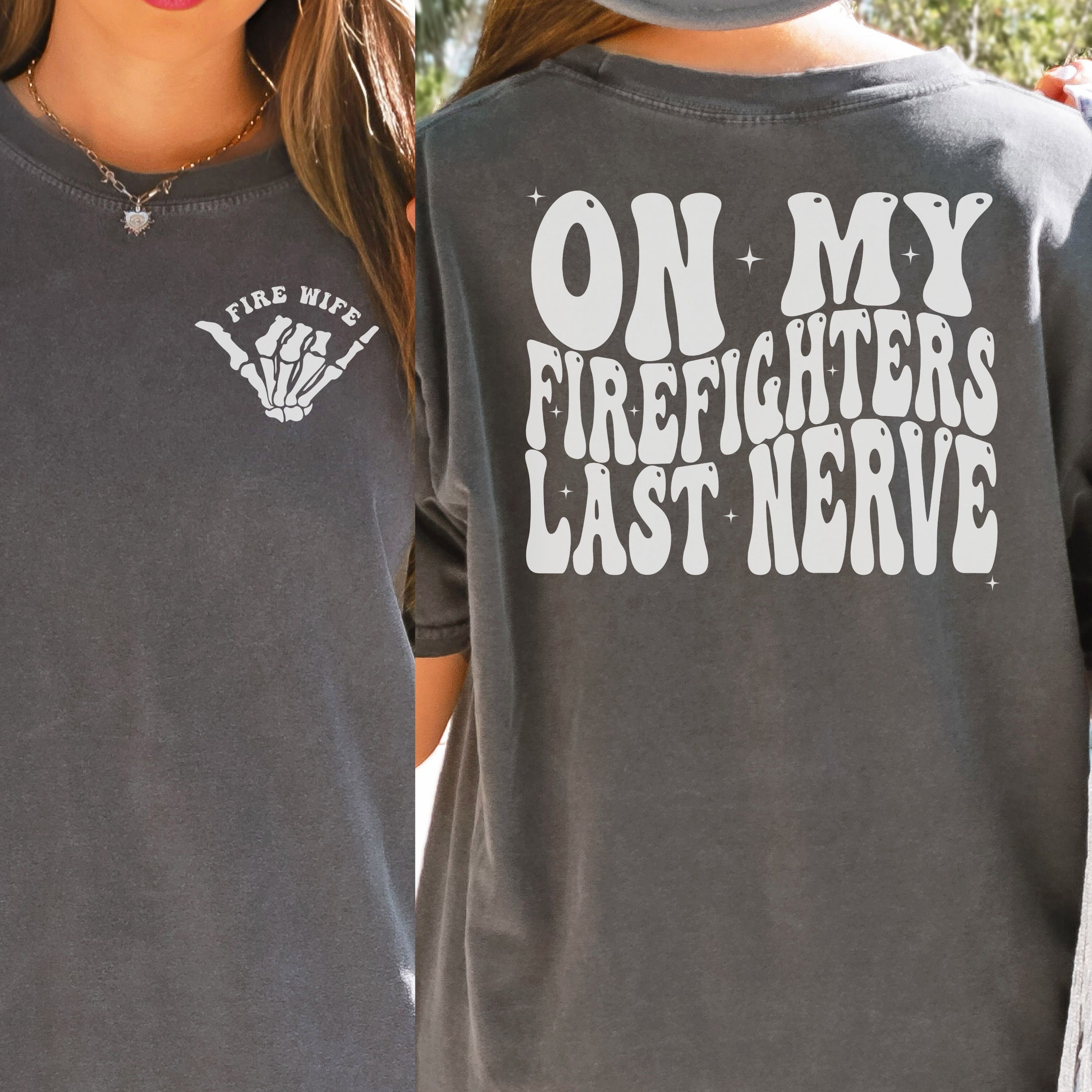 Firefighter Wife Shirt on My Firefighters Last Nerve Comfort