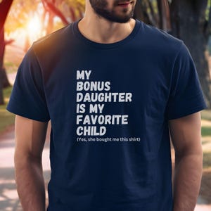 Bonus Dad Fathers Day Shirt, Step Dad Gift for Fathers Day, Bonus Dad Gift from Bonus Daughter, Unique Stepped Up Dad Shirt, From Wife