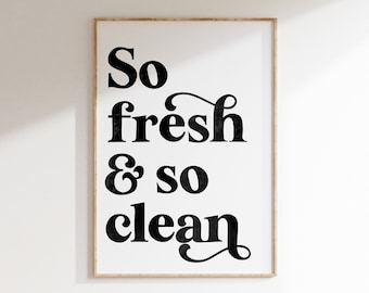 So Fresh & So Clean, Bathroom Art, Black and White, Bathroom Print, Funny Wall Art, Bathroom Decor, Quote Wall Art (Digital Download)