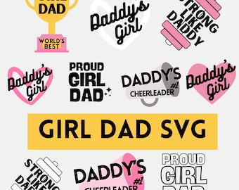 Girl Dad SVG Bundle, 13 designs, Strong Like Daddy, Daddy's Girl Custom SVG