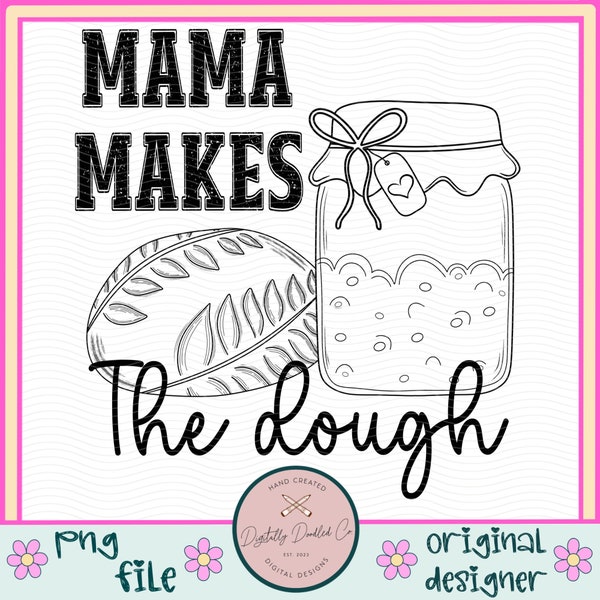 Mama Makes The Dough PNG•Sourdough Era Png•Sourdough Mama Png•Sourdough Starter•Homestead Mama Png•Sourdough Shirt Png•Bread Making Png