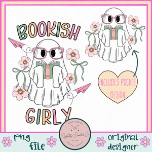 May include: A digital design featuring a white ghost with pink glasses reading a book. The ghost is surrounded by pink flowers and the text "BOOKISH GIRLY" is written in colorful letters. The design includes a pocket design and is available as a PNG file.
