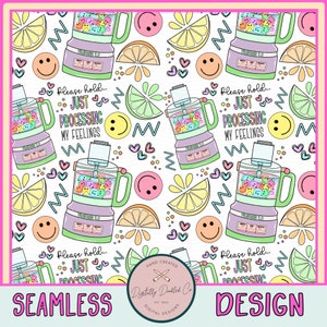 May include: A seamless pattern featuring a food processor with the text "Please hold... Just Processing My Feelings" surrounded by lemons, limes, hearts, and smiley faces. The pattern is in a bright, colorful style.