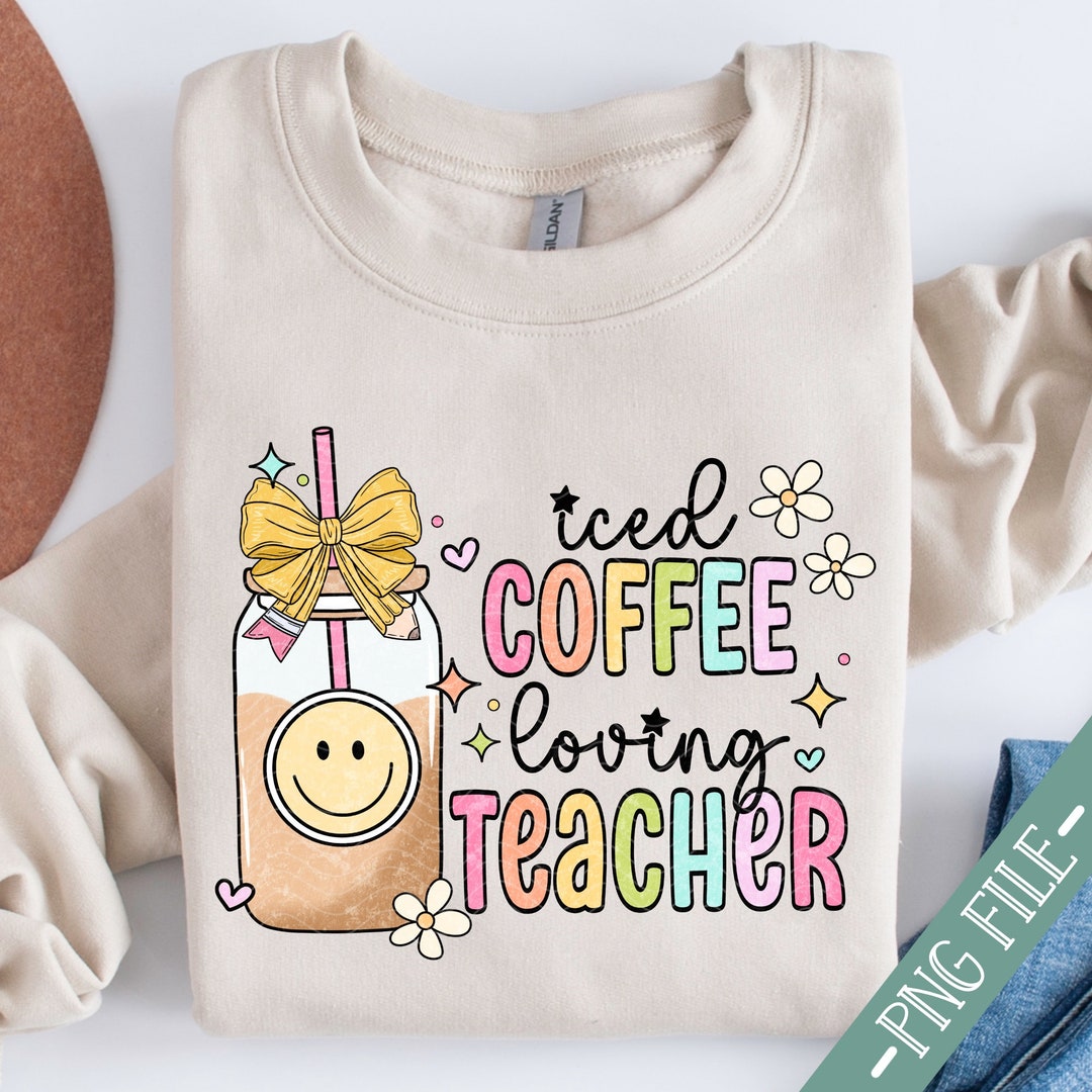 Iced Coffee Loving Teacher Png•rainbow Teacher Png•cute Teacher Png ...