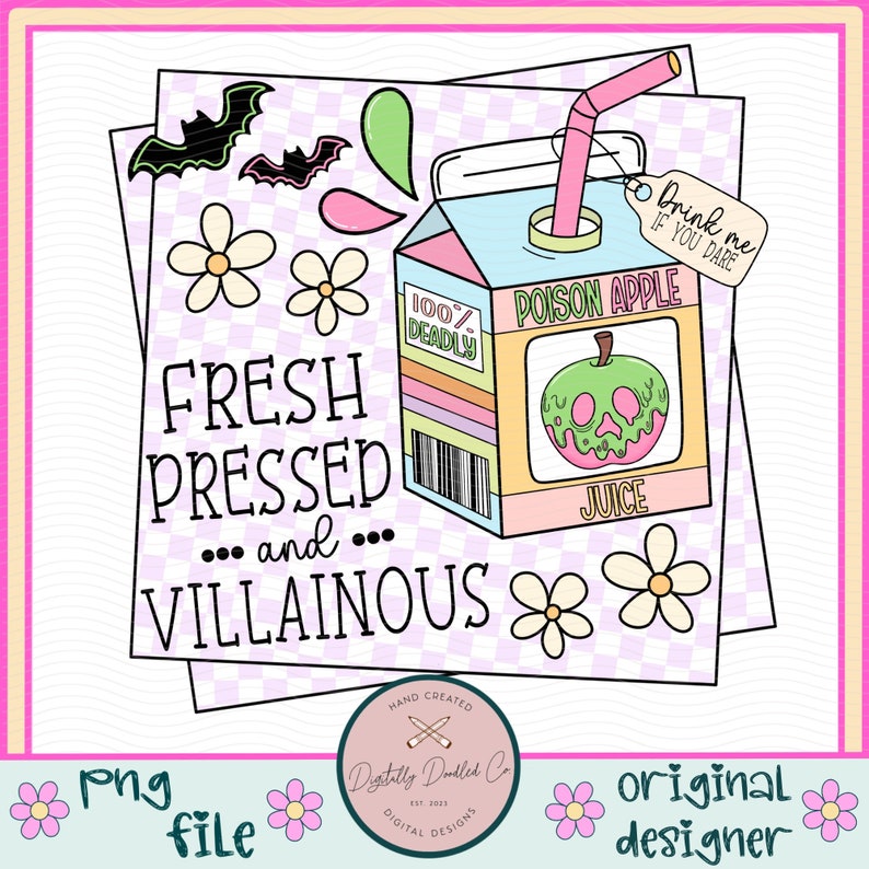 May include: A cartoon illustration of a juice box with a green apple and skull graphic. The juice box is labeled "Poison Apple Juice" and has a straw sticking out of the top. The text "Fresh Pressed and... Villainous" is written in black letters on a pink and white checkered background. The text "Drink me if you dare" is written on a white tag attached to the straw.