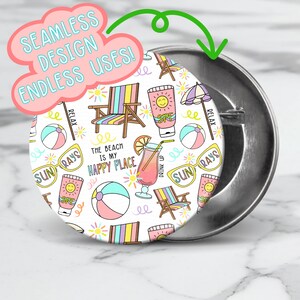 May include: A white button featuring a colourful beach-themed pattern. The design includes beach chairs, beach balls, sunglasses, a drink with a lemon wedge, and a tube of sunscreen. The text "The beach is my happy place" is included in the pattern.