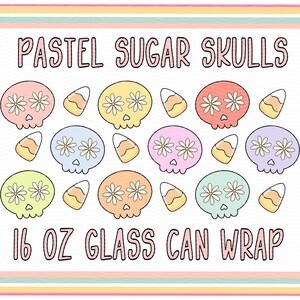 May include: Pastel sugar skull design for a 16 oz glass can wrap. The design features a repeating pattern of colorful sugar skulls with daisy-like flowers and candy corn.