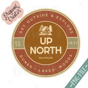 Up North Michigan Png•Get Outside and Explore•Great Lakes Michigan•Upper Peninsula•Lake Michigan Png•Great Lakes State•Camping Shirt Design